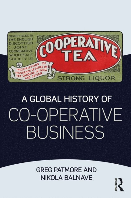 Nikola Balnave, Greg Patmore - Global History of Co-operative Business, E-bok