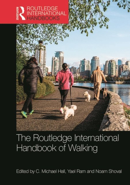 Noam Shoval, Yael Ram, C. Michael Hall - Routledge International Handbook of Walking, E-bok