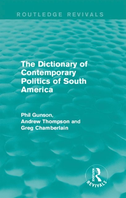 Phil Gunson - Dictionary of Contemporary Politics of South America, E-bok