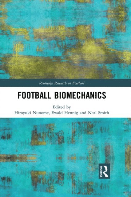 Neal Smith, Ewald Hennig, Hiroyuki Nunome - Football Biomechanics, E-bok