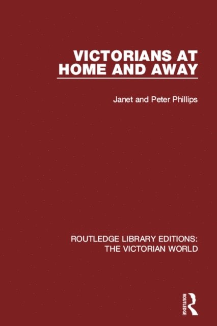 Peter Phillips, Janet Phillips - Victorians at Home and Away, E-bok