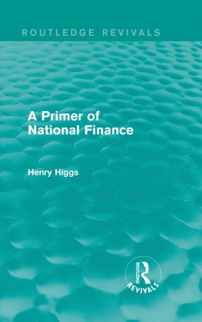 Henry Higgs - Primer of National Finance, E-bok
