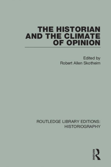 Robert Allen Skotheim - Historian and the Climate of Opinion, E-bok