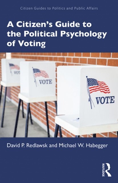 Michael W. Habegger, David P. Redlawsk - Citizen's Guide to the Political Psychology of Voting, E-bok