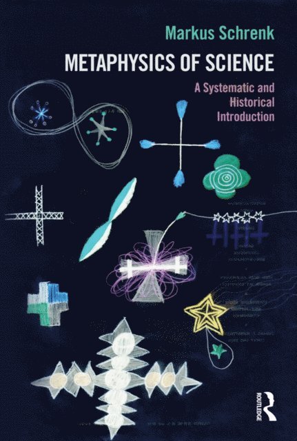 Markus Schrenk - Metaphysics of Science, E-bok