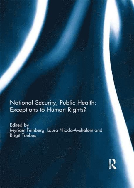Brigit Toebes, Laura Niada-Avshalom, Myriam Feinberg - National Security, Public Health: Exceptions to Human Rights?, E-bok