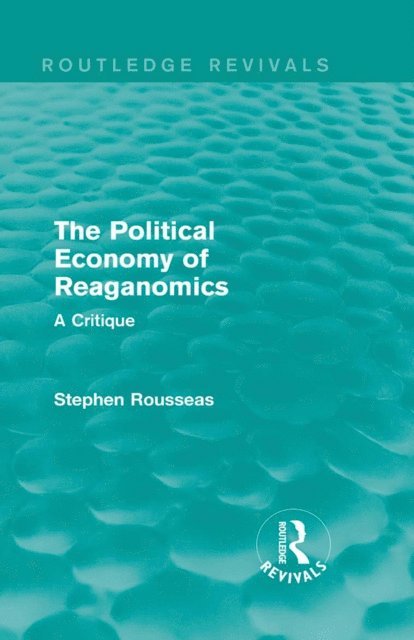Stephen Rousseas - Political Economy of Reaganomics, E-bok