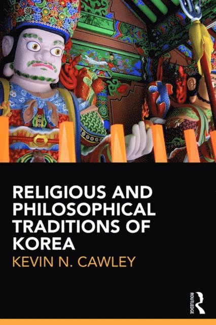 Kevin Cawley - Religious and Philosophical Traditions of Korea, E-bok