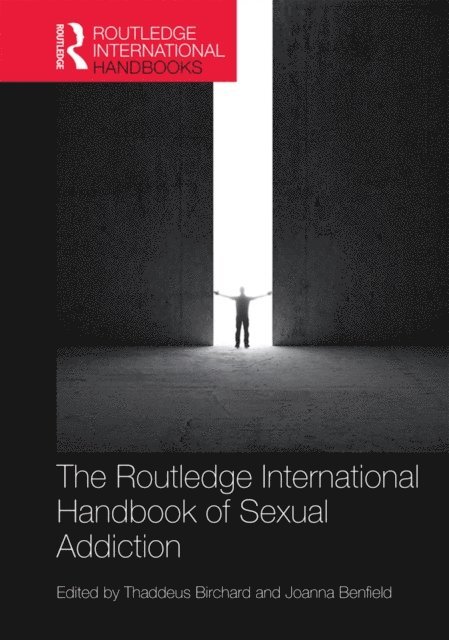 Joanna Benfield, Thaddeus Birchard - Routledge International Handbook of Sexual Addiction, E-bok. Tillgänglighet: Lägg i varukorg