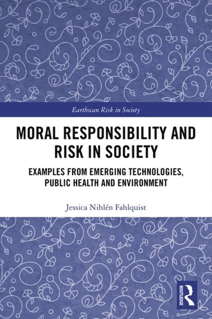Jessica Nihlen Fahlquist - Moral Responsibility and Risk in Society, E-bok
