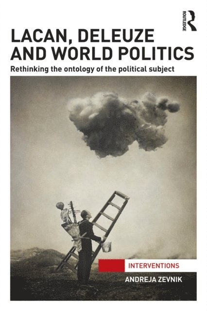 Andreja Zevnik - Lacan, Deleuze and World Politics, E-bok