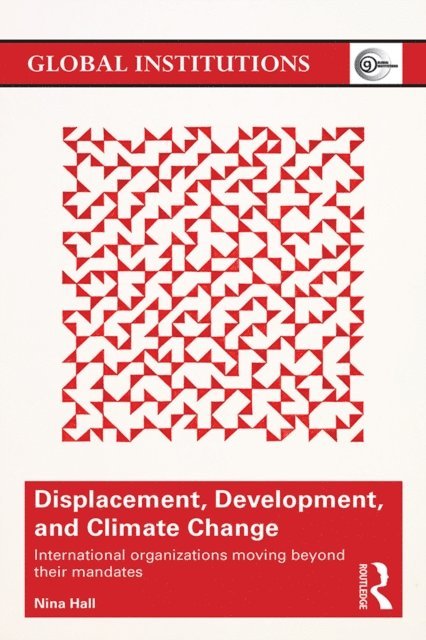 Nina Hall - Displacement, Development, and Climate Change, E-bok