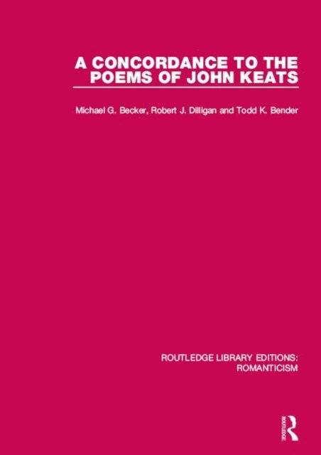 Todd K. Bender, Robert J. Dilligan, Michael G. Becker - Concordance to the Poems of John Keats, E-bok