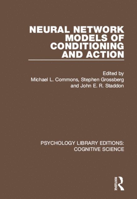 John Staddon, Stephen Grossberg, Michael L. Commons - Neural Network Models of Conditioning and Action, E-bok