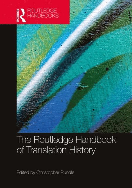 Christopher Rundle - Routledge Handbook of Translation History, E-bok