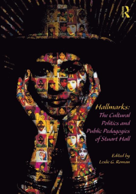Leslie Roman - Hallmarks: The Cultural Politics and Public Pedagogies of Stuart Hall, E-bok