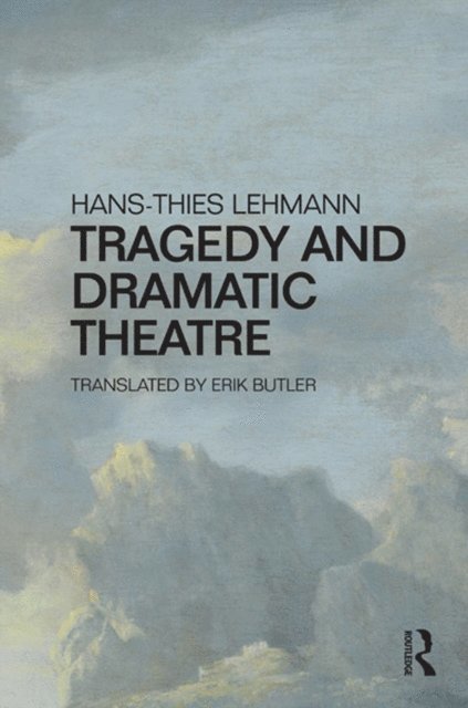 Hans-Thies Lehmann - Tragedy and Dramatic Theatre, E-bok