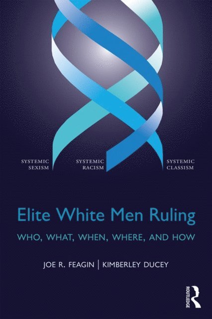 Kimberley Ducey, Joe Feagin - Elite White Men Ruling, E-bok