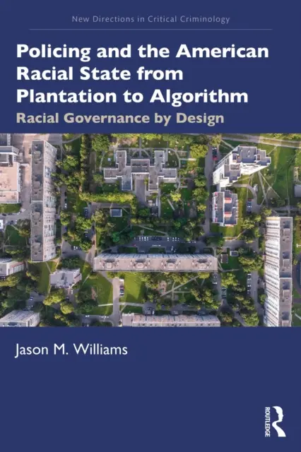 Jason M. Williams - Policing and the American Racial State from Plantation to Algorithm, E-bok. Tillgänglighet: Kommande