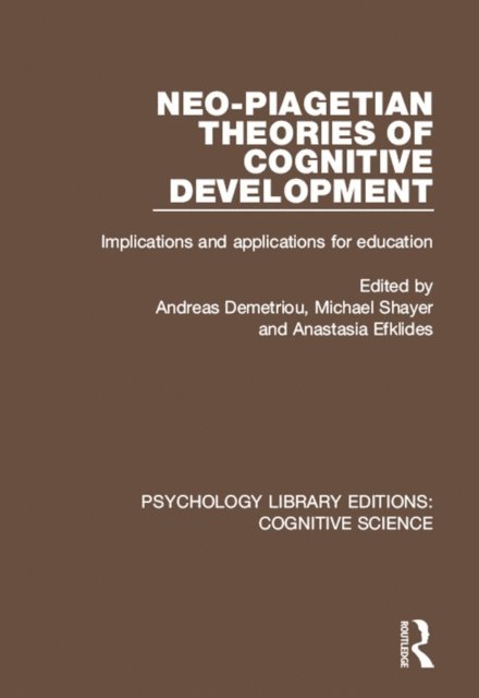 Anastasia Efklides, Michael Shayer, Andreas Demetriou - Neo-Piagetian Theories of Cognitive Development, E-bok