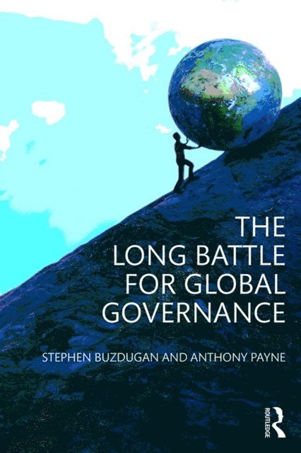 Stephen Buzdugan, Anthony Payne - Long Battle for Global Governance, E-bok