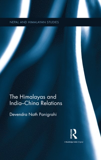Devendra Nath Panigrahi - Himalayas and India-China Relations, E-bok