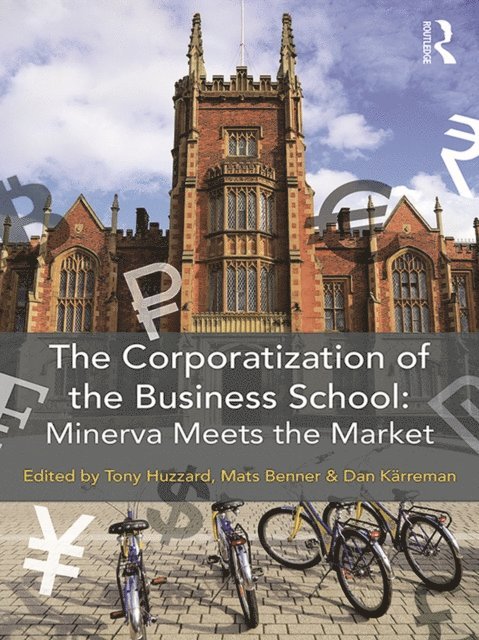 Dan Karreman, Mats Benner, Tony Huzzard - Corporatization of the Business School, E-bok