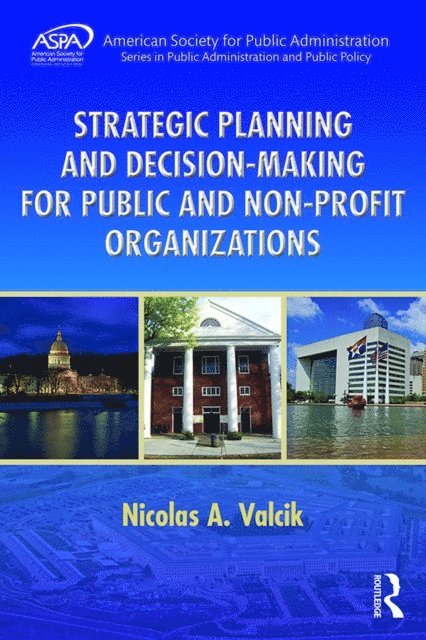 Nicolas A. Valcik - Strategic Planning and Decision-Making for Public and Non-Profit Organizations, E-bok