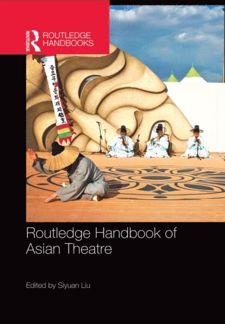 Siyuan Liu - Routledge Handbook of Asian Theatre, E-bok