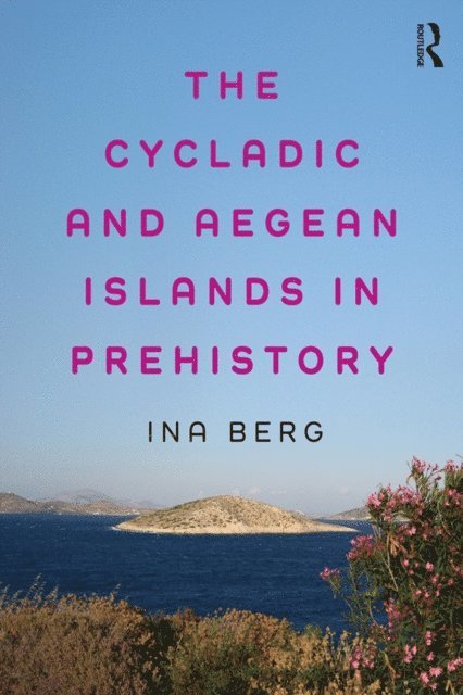 Ina Berg - Cycladic and Aegean Islands in Prehistory, E-bok