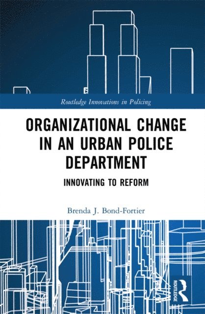Brenda J. Bond-Fortier - Organizational Change in an Urban Police Department, E-bok