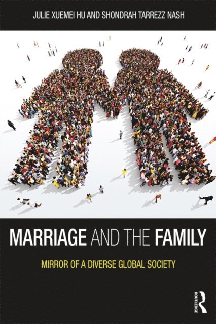 Shondrah Tarrezz Nash, Julie Xuemei Hu - Marriage and the Family, E-bok