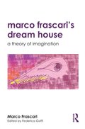 Marco Frascari''s Dream House