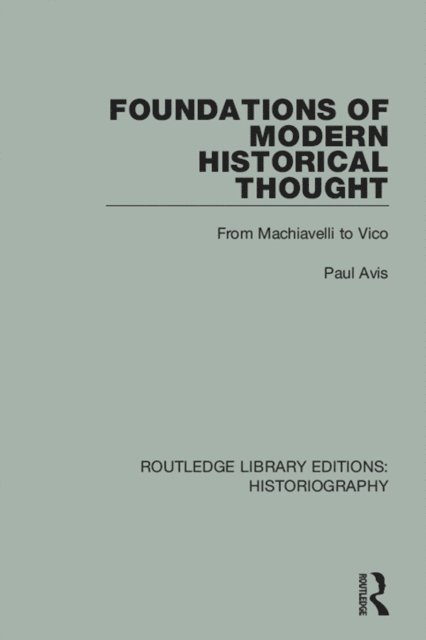 Paul Avis - Foundations of Modern Historical Thought, E-bok