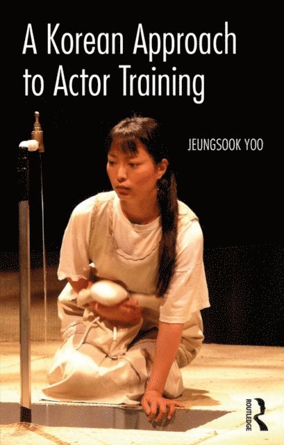 Jeungsook Yoo - Korean Approach to Actor Training, E-bok