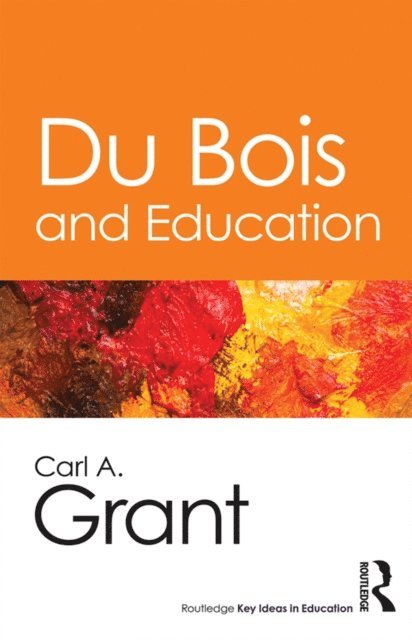 Carl A. Grant - Du Bois and Education, E-bok
