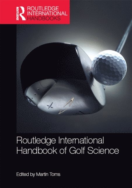 Martin Toms - Routledge International Handbook of Golf Science, E-bok