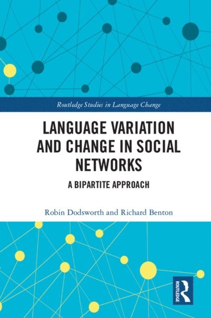Richard A. Benton, Robin Dodsworth - Language variation and change in social networks, E-bok