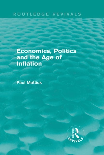 Paul Mattick - Economics, Politics and the Age of Inflation, E-bok