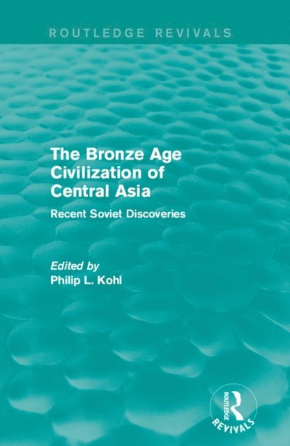 Philip L. Kohl - Bronze Age Civilization of Central Asia, E-bok