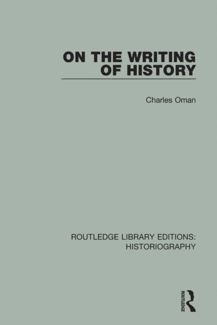 Charles Oman - On the Writing of History, E-bok