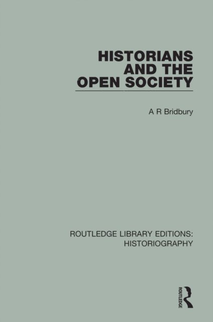 A. R. Bridbury - Historians and the Open Society, E-bok