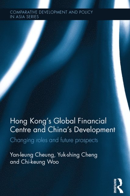 Chi-keung Woo, Yuk-shing Cheng, Yan-leung Cheung - Hong Kong's Global Financial Centre and China's Development, E-bok