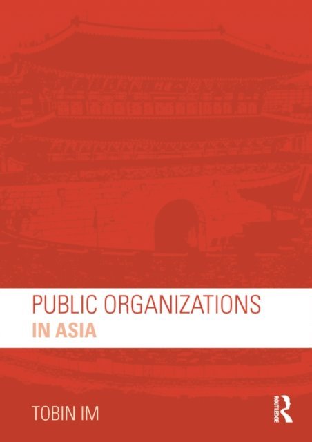 Tobin Im - Public Organizations in Asia, E-bok