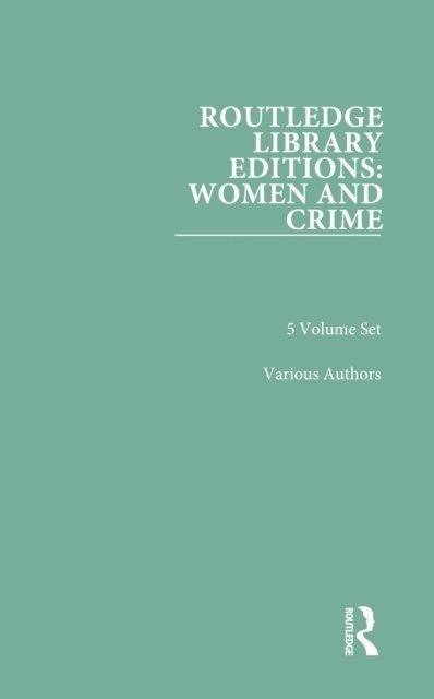 Various Authors - Routledge Library Editions: Women and Crime, E-bok
