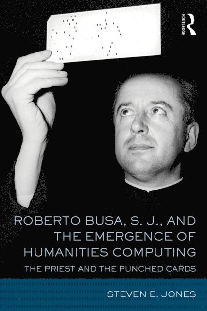 Steven E. Jones - Roberto Busa, S. J., and the Emergence of Humanities Computing, E-bok
