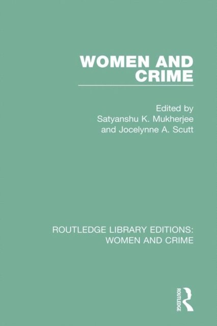 Jocelynne A. Scutt, S. K. Mukherjee - Women and Crime, E-bok