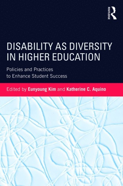 Katherine C. Aquino, Eunyoung Kim - Disability as Diversity in Higher Education, E-bok
