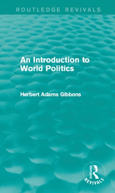 Herbert Adams Gibbons - Introduction to World Politics, E-bok