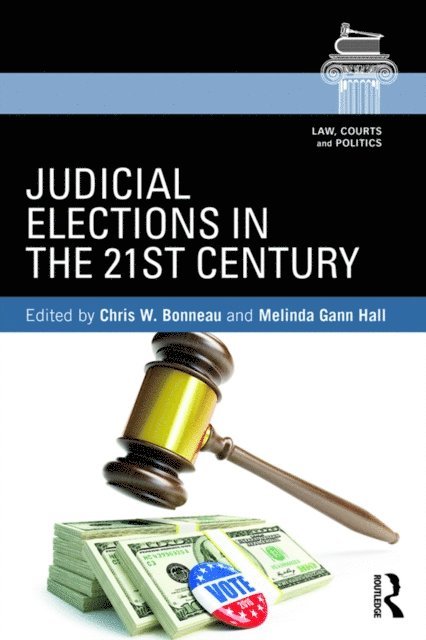 Melinda Gann Hall, Chris W. Bonneau - Judicial Elections in the 21st Century, E-bok